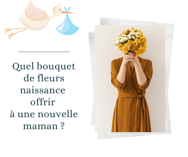 Quel bouquet de fleurs naissance offrir à une nouvelle maman ?