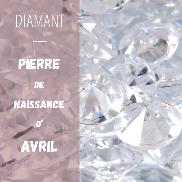 Le mois d'avril est béni avec la lumière éblouissante du diamant, une pierre précieuse qui incarne l'éternité, la pureté et la force